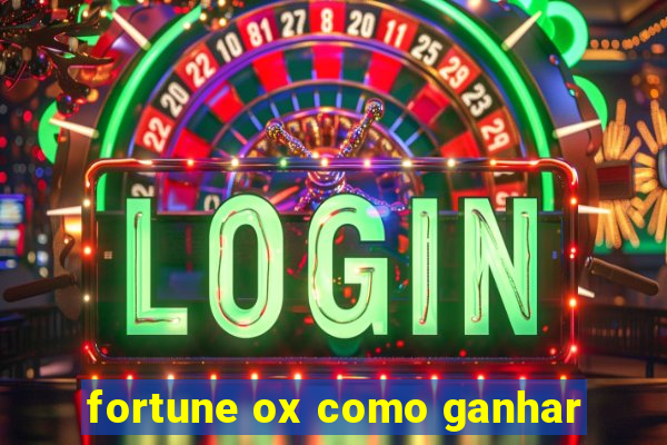 fortune ox como ganhar